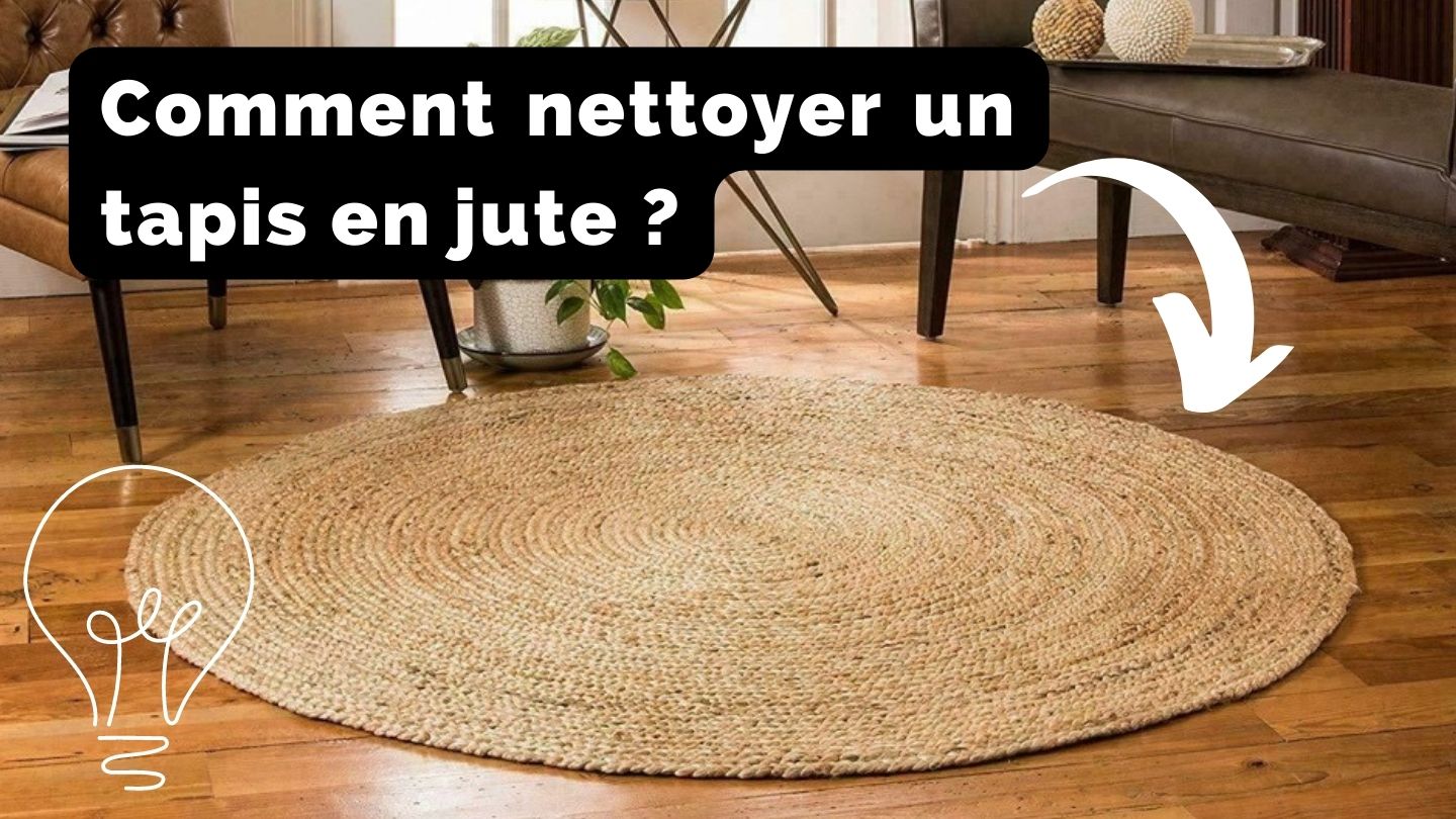 Comment Nettoyer Un Tapis En Jute facilement - On Fait Comment