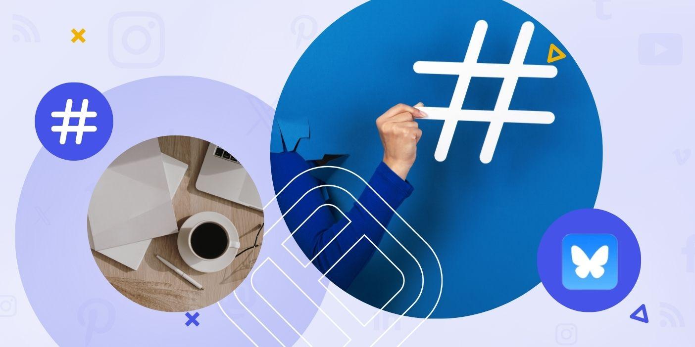 Comment choisir les meilleurs hashtags pour vos posts